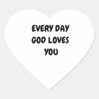 EVERY DAY GOD LOVES YOU