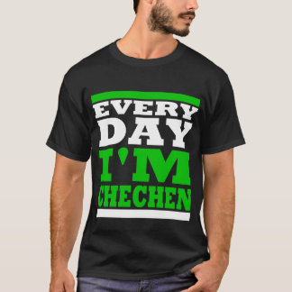 Every Day I' m Chechen Black T-Shirt