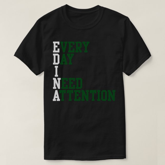 Every Day I Need Attention 1 T-Shirt (Design Front)