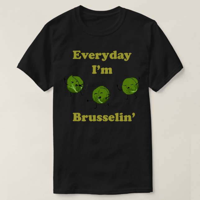 Every Day Im Brusselin  T-Shirt (Design Front)