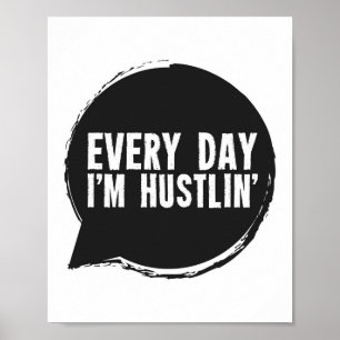 Every day I'm Hustlin' Poster