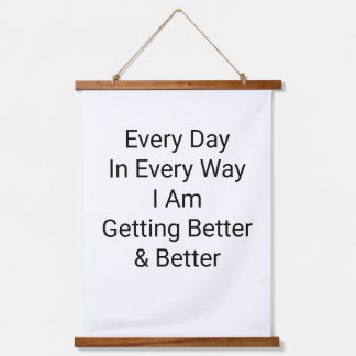 Every Day In Every Way I Am Getting Better  Hanging Tapestry