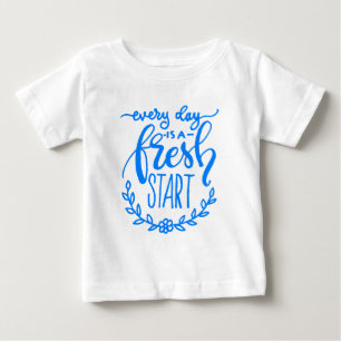 Every Day Is A Fresh Start Baby T-Shirt