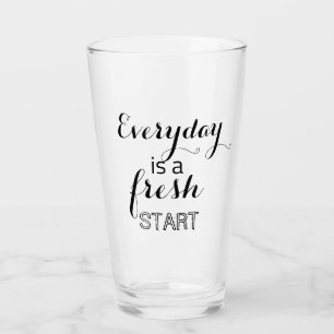 Every day is a fresh start glass