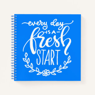 Every Day Is A Fresh Start Notebook