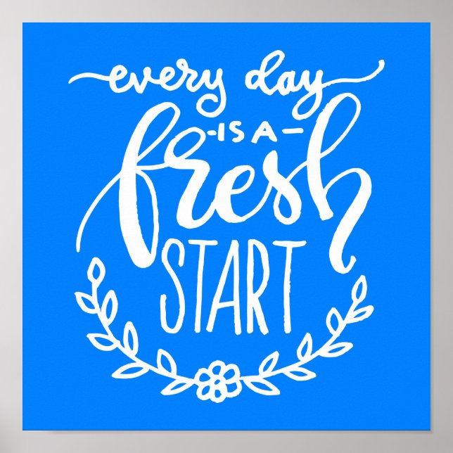 Every Day Is A Fresh Start Poster (Front)