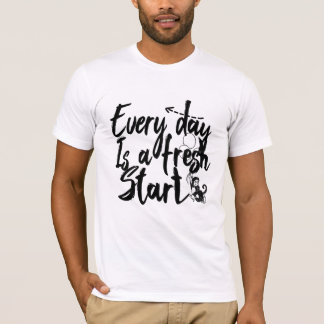 Every Day Is A Fresh Start T-Shirt