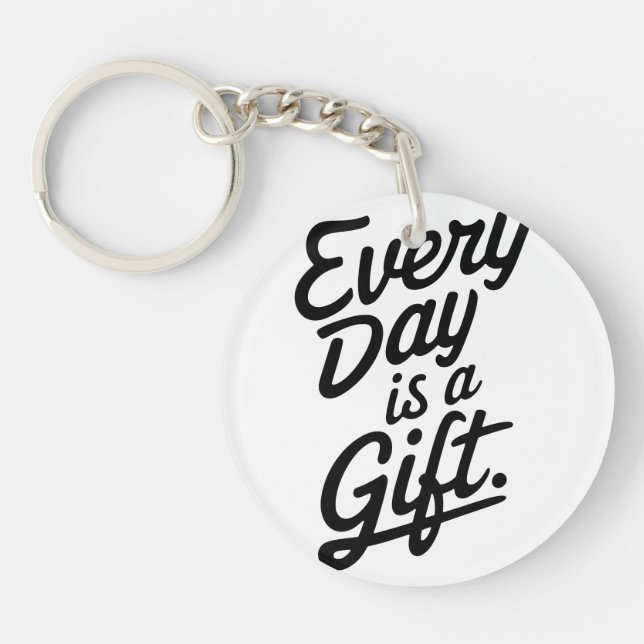 Every Day Is A Gift Key Ring (Front)