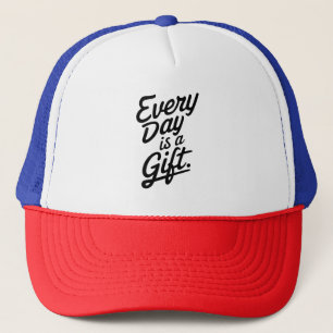 Every Day Is A Gift Trucker Hat