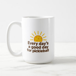 Every Day is a Good Day for Pickleball Coffee Mug