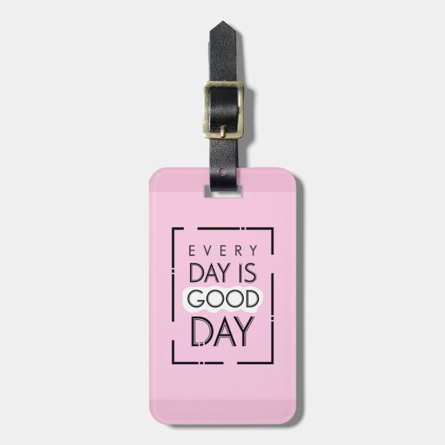 Every Day Is A Good Day Luggage Tag (Front Vertical)