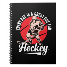 Every Day Is A Great Day For Hockey