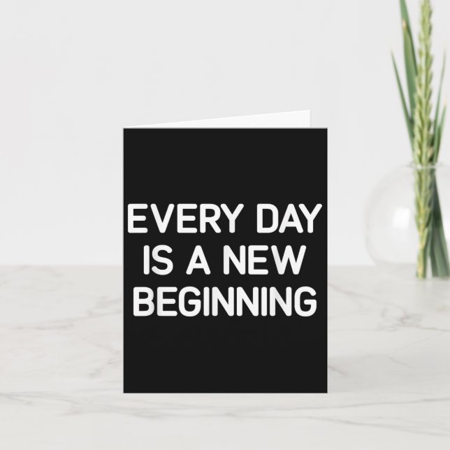 Every Day Is A New Beginning, Insrational, Life Qu Card (Front)
