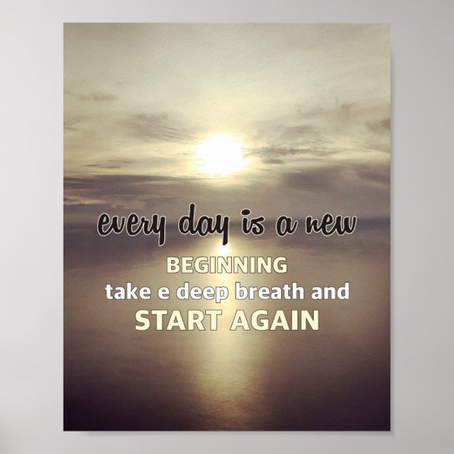 Every day is a new beginning poster (Front)