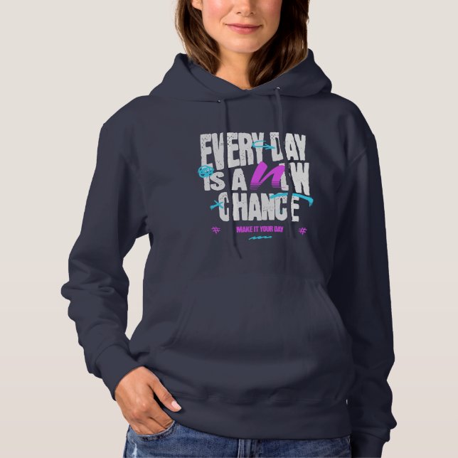Every Day Is A New Chance | casual Hoodie (Front)