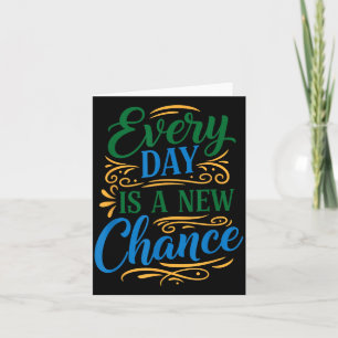 Every Day Is A New Chance Inspirational Motivation Card