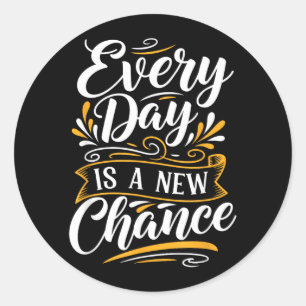 Every Day Is A New Chance Inspirational Motivation Classic Round Sticker