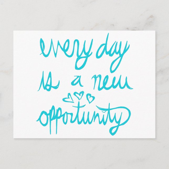 Every Day is a New Opportunity Postcard (Front)