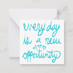 Every Day is a New Opportunity Valentine Note Card