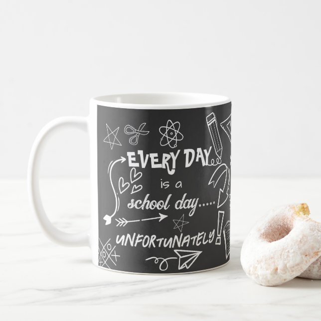 Every Day Is a School Day Funny Teacher appreciate Coffee Mug (With Donut)