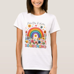 Every day is an beginning T-Shirt