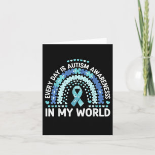 Every Day Is Autism Awareness In My World Card