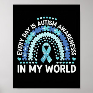 Every Day Is Autism Awareness In My World  Poster