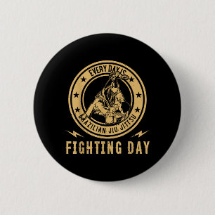 Every day is Brazilian Jiu Jitsu fighting day - 6 Cm Round Badge