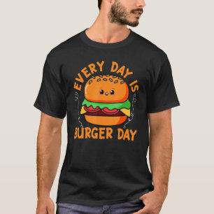 Every Day Is Burger Day Cheeseburger T-Shirt