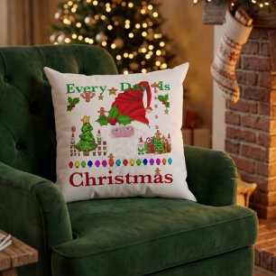 Every Day Is Christmas Cushion