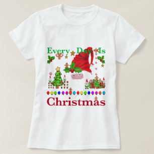 Every Day Is Christmas T-Shirt