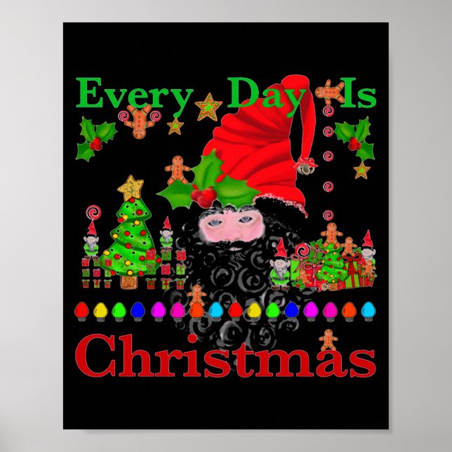 Every Day Is Christmas T Shirt  Poster (Front)