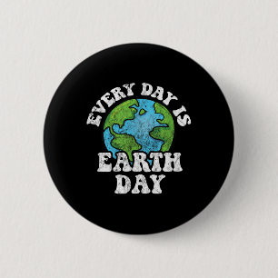 Every Day Is Earth Day  6 Cm Round Badge