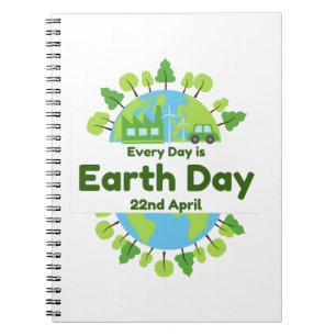 Every Day Is Earth Day   Earth Day Notebook