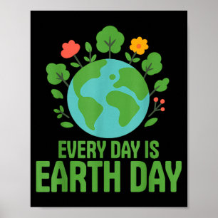 Every Day Is Earth Day Funny Earth Lover Environme Poster