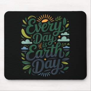 Every day is earth day nature conservation planet mouse pad