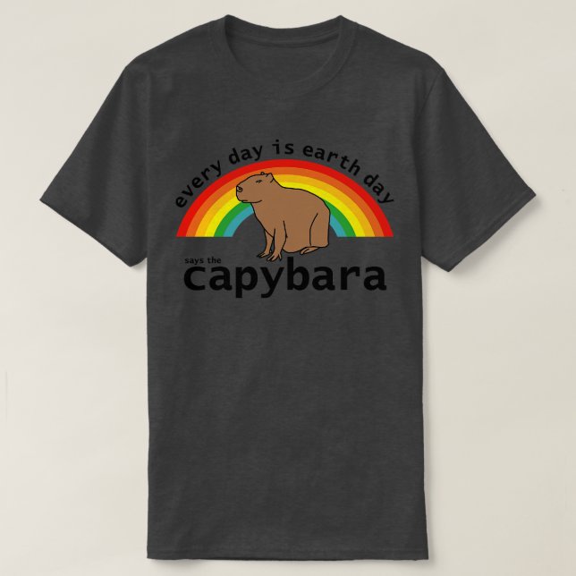 Every Day is Earth Day Says the Capybara T-Shirt (Design Front)