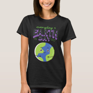 Every Day Is Earth Day T-Shirt