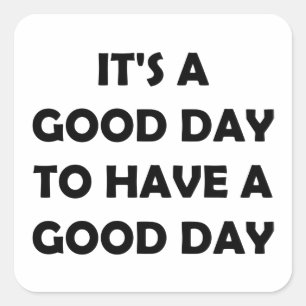 Every Day is Good Motivational Message Square Sticker