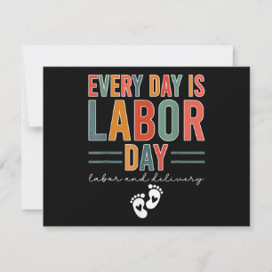 Every Day Is Labour Day T-Shirt Labour And Deliver Holiday Card