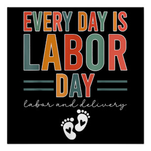 Every Day Is Labour Day T-Shirt Labour And Deliver Poster