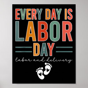 Every Day Is Labour Day T-Shirt Labour And Deliver Poster