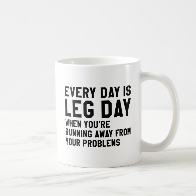 Every Day Is Leg Day Coffee Mug (Right)
