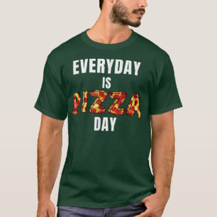 Every Day is Pizza Day Funny Pizza Mens Womens Ki T-Shirt