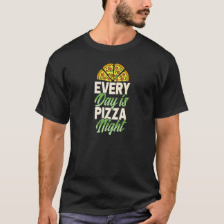 Every Day Is Pizza Night Matching Pizza Party Supp T-Shirt