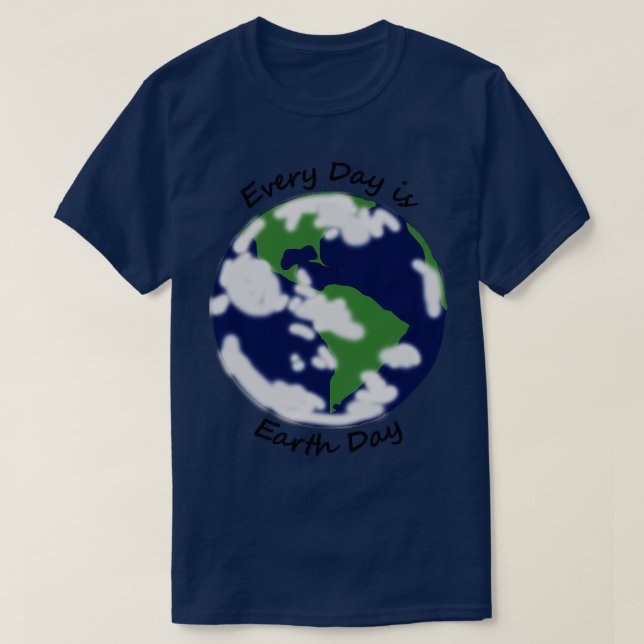Every Day is Planet Earth Day T-Shirt (Design Front)