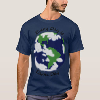 Every Day is Planet Earth Day T-Shirt