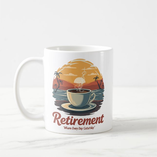 Every Day is Saturday Retirement Print Coffee Mug (Left)