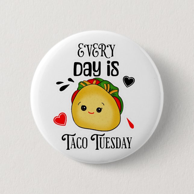 Every Day is Taco Tuesday 6 Cm Round Badge (Front)