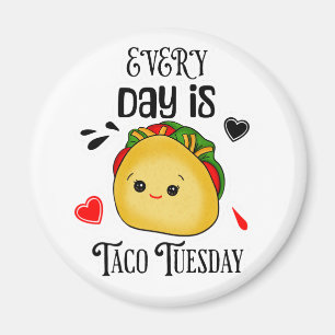 Every Day is Taco Tuesday Magnet